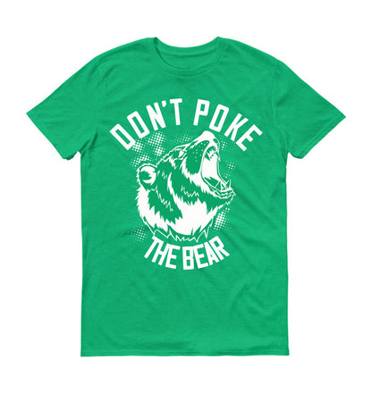 Don’t poke the bear Unisex T-Shirt