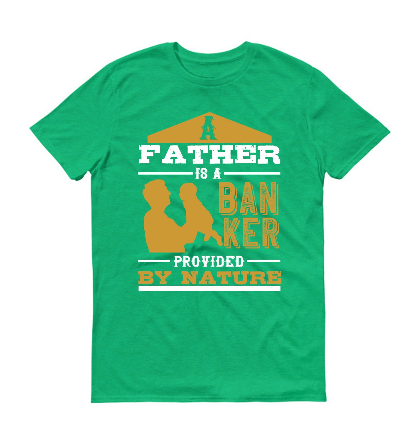 A father is a banker provided by nature Father's day Unisex T-Shirt