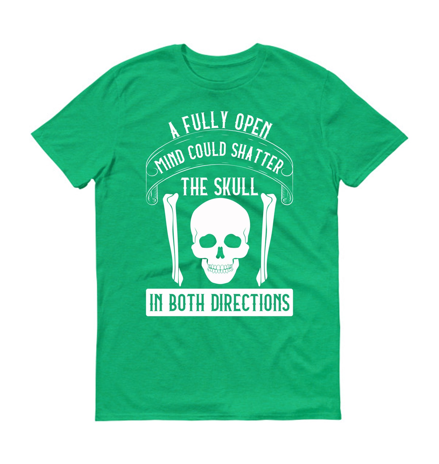 A fully open mind could shatter the skull in both directions Unisex T-Shirt