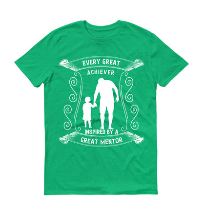 Every great achiever is inspired by a great mentor Father's day Unisex T-Shirt