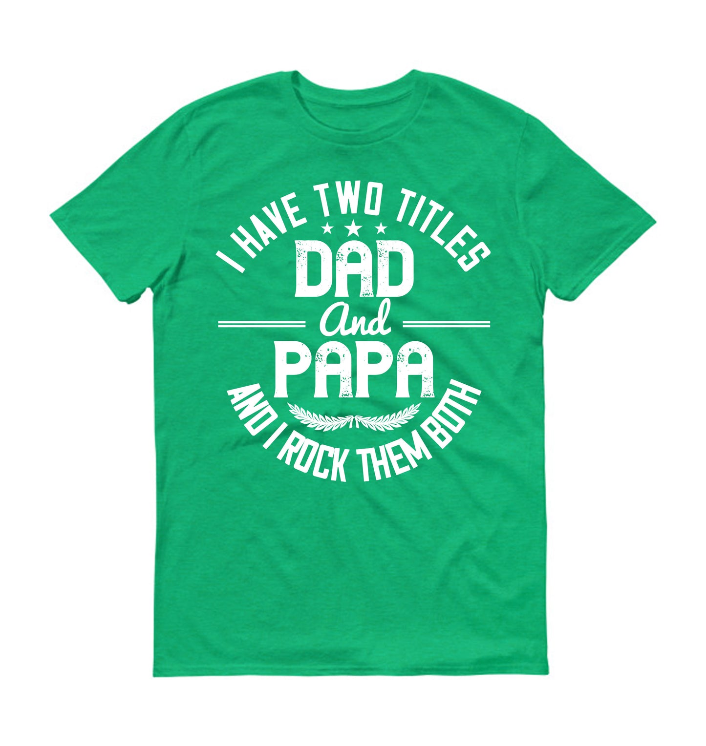 I have two titles dad and papa i rock them both Father's day Unisex T-Shirt