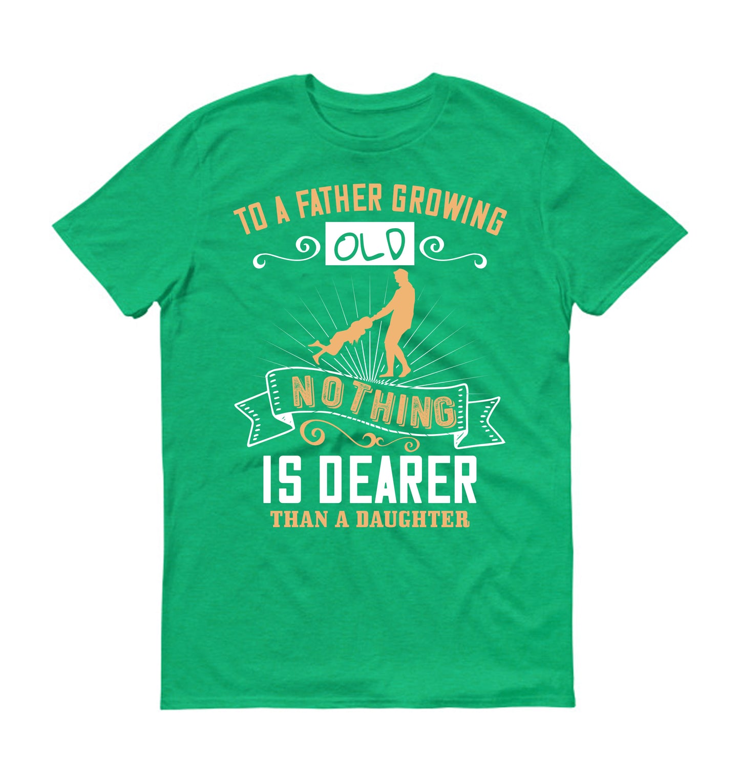 To a father growing old nothing is dearer than a daughter Father's day Unisex T-Shirt