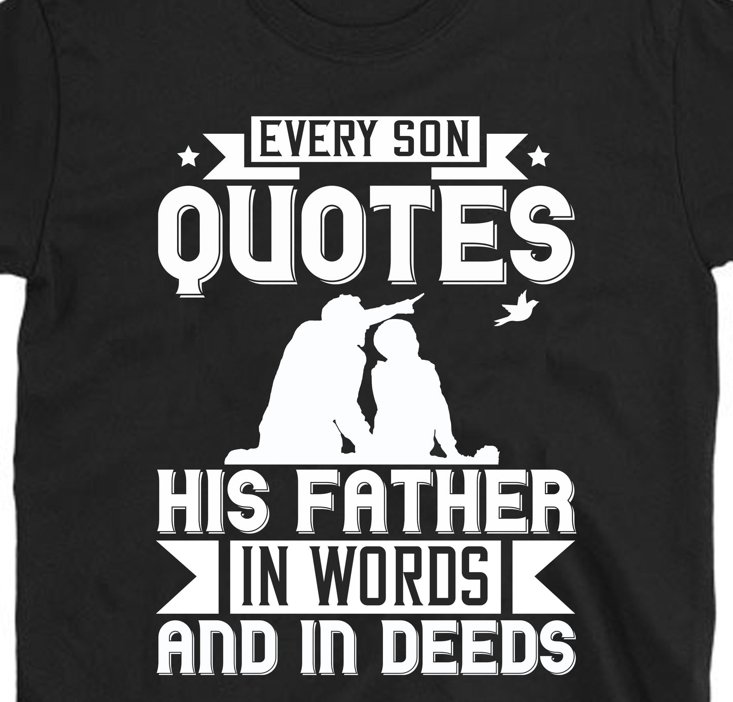 Every son quotes his father, in words and in deeds Father's day Unisex T-Shirt