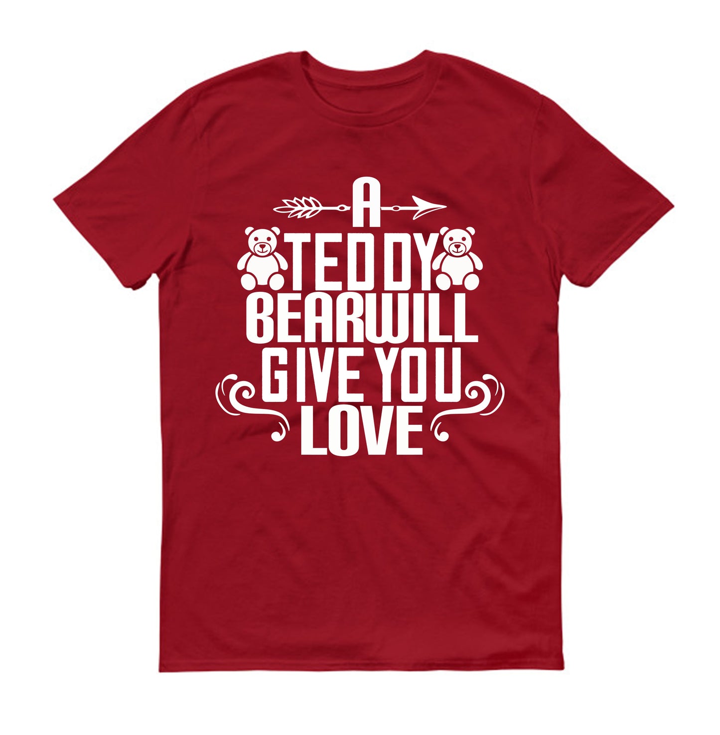 A teddy bear will give you love Unisex T-Shirt