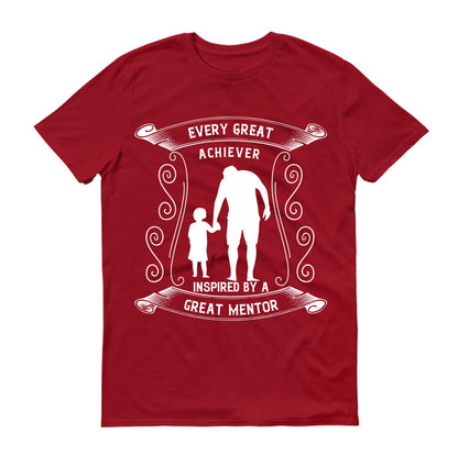 Every great achiever is inspired by a great mentor Father's day Unisex T-Shirt