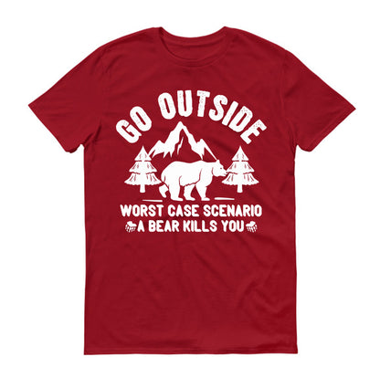 Go outside worst case scenario a bear kills you  Unisex T-Shirt