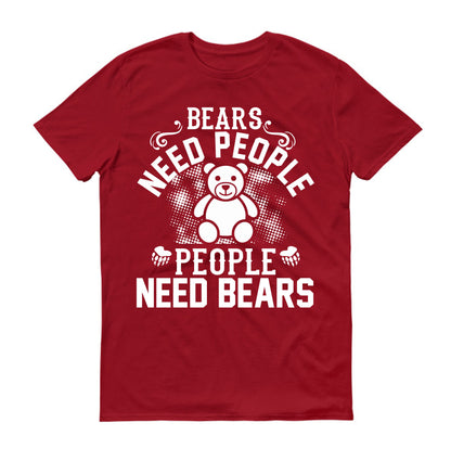 Bears need people. People need bears Unisex T-Shirt