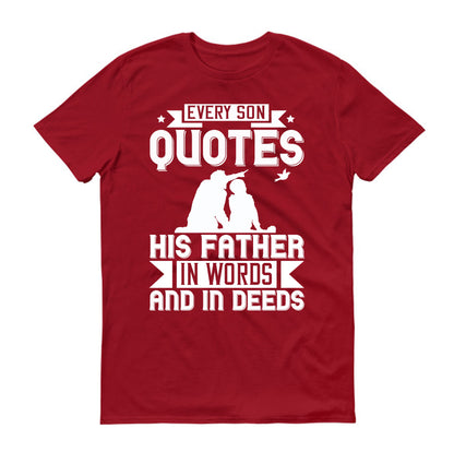 Every son quotes his father, in words and in deeds Father's day Unisex T-Shirt