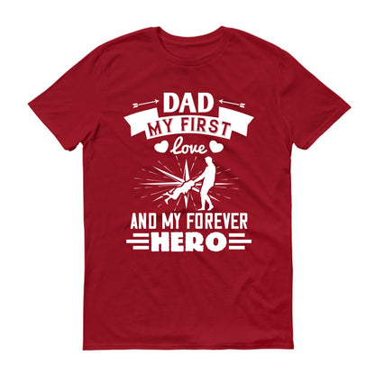 Dad, my first love and my forever hero Father's day Unisex T-Shirt