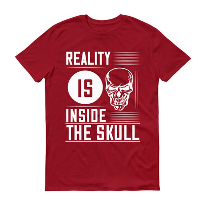 Reality is inside the skull Unisex T-Shirt