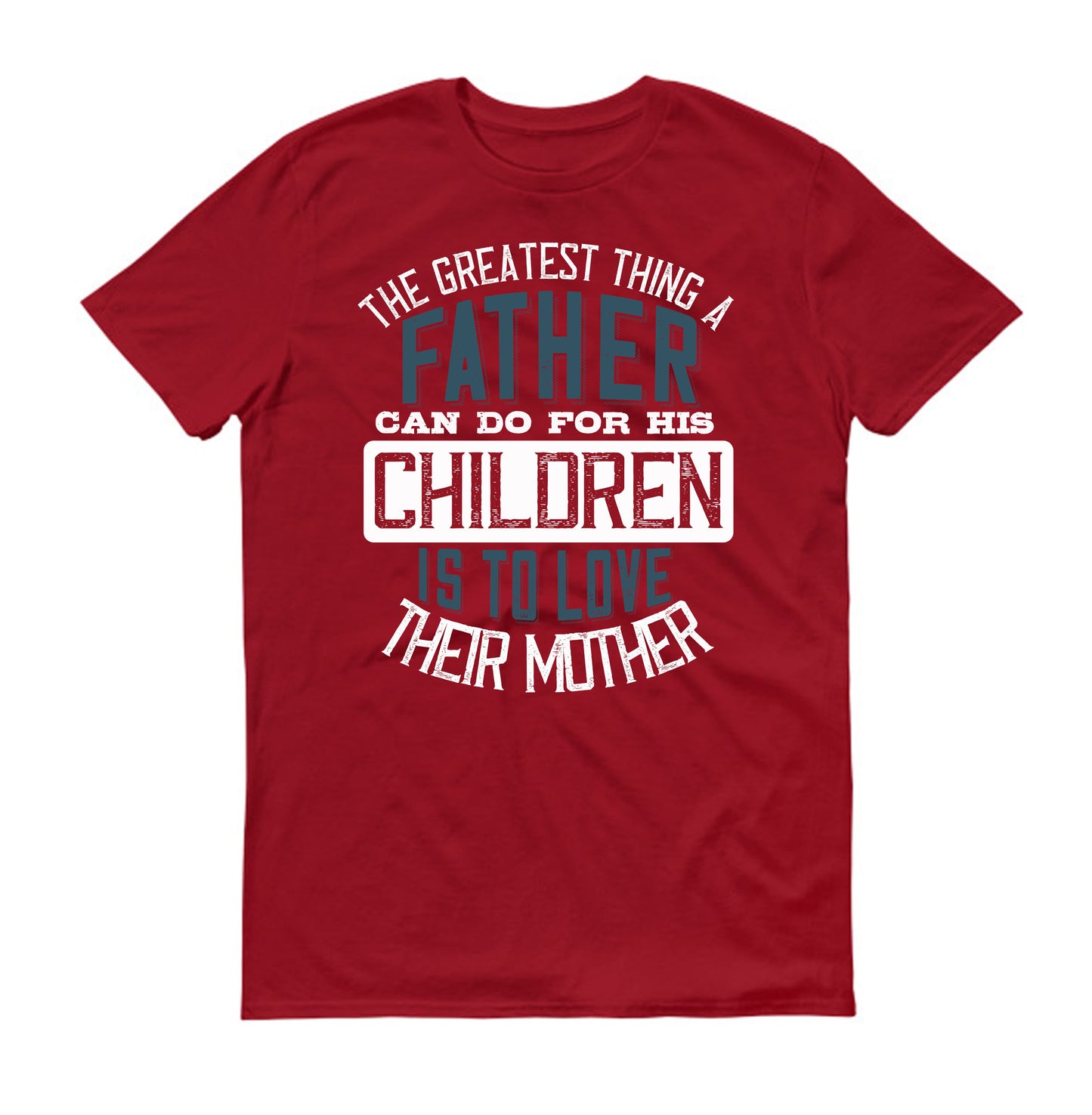 The greatest thing a father can do for his children is to love their mother Father's day Unisex T-Shirt