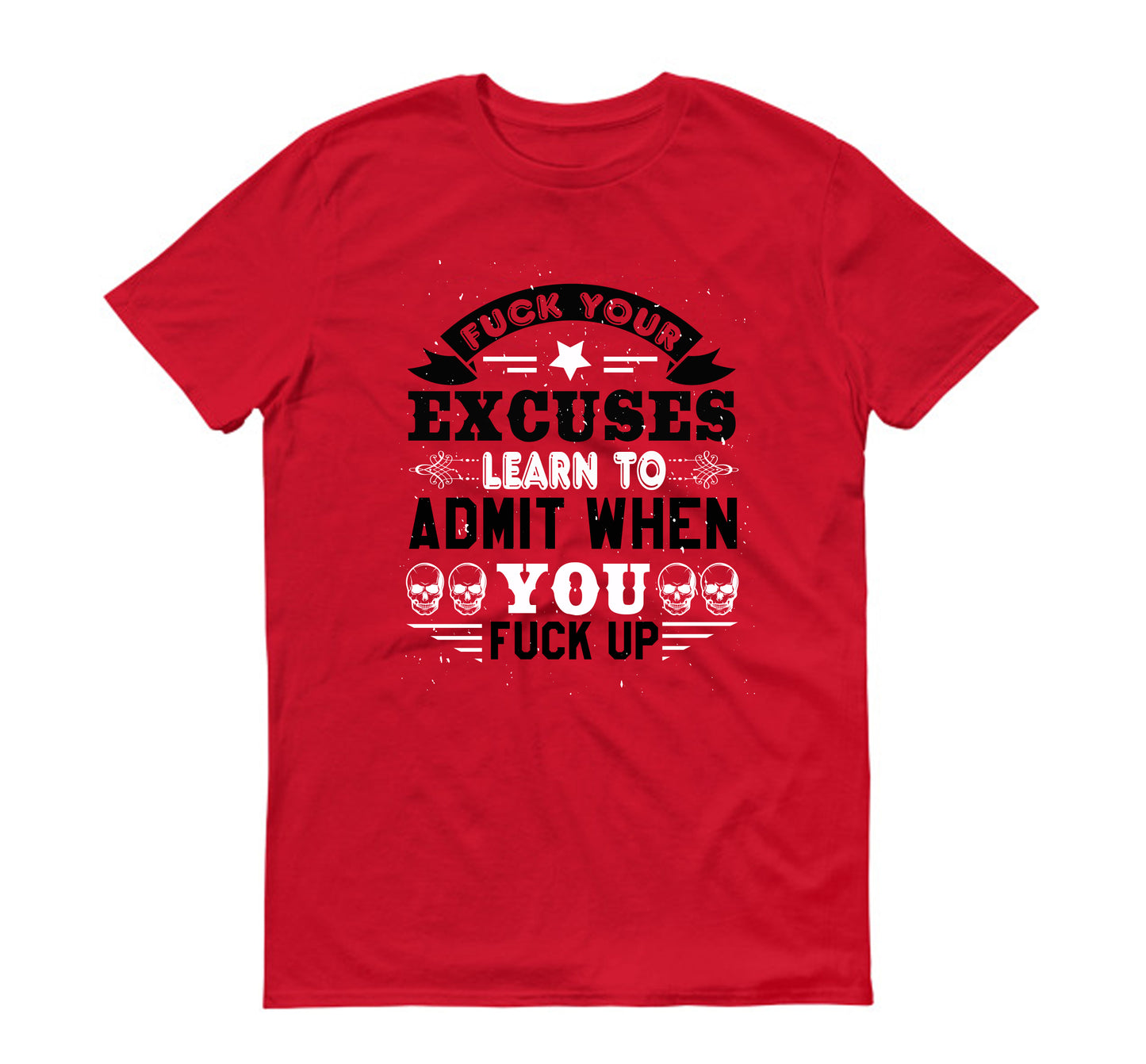 Fuck your excuses skull  Unisex T-Shirt