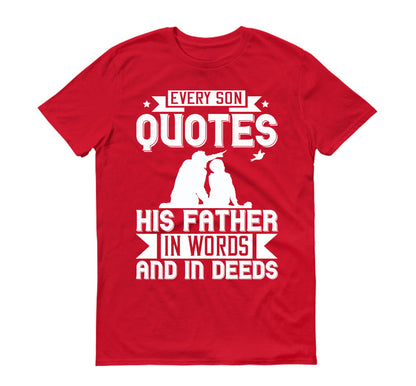 Every son quotes his father, in words and in deeds Father's day Unisex T-Shirt