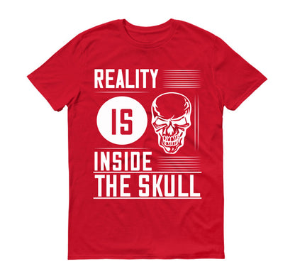 Reality is inside the skull Unisex T-Shirt