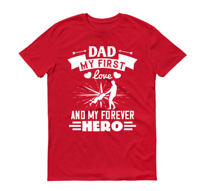 Dad, my first love and my forever hero Father's day Unisex T-Shirt