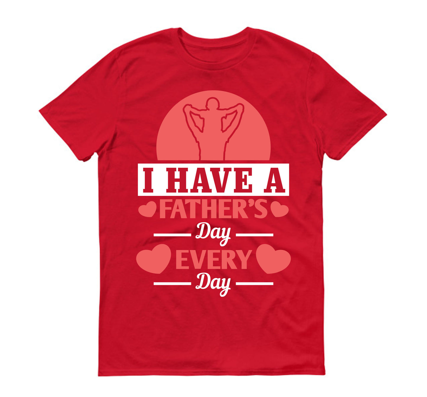 I have a Father's Day every day Father's day Unisex T-Shirt