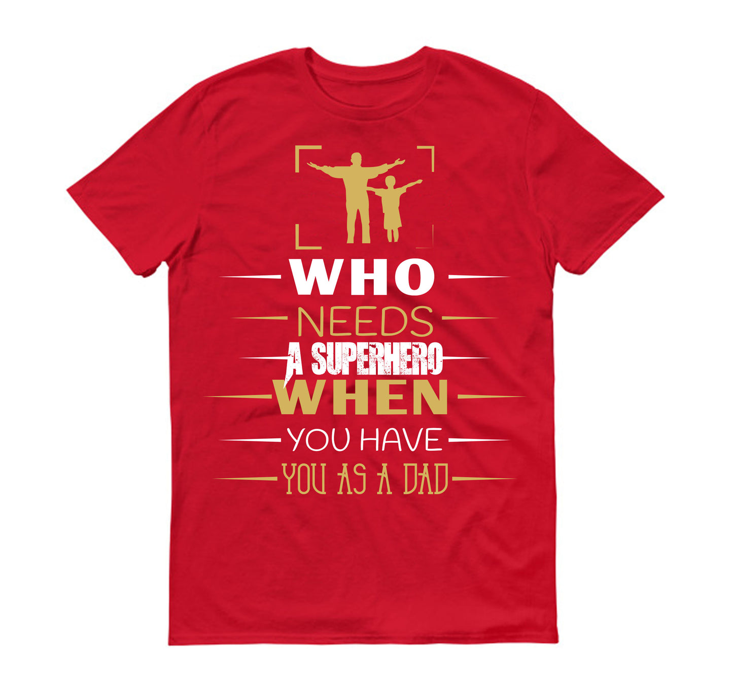 Who needs a superhero when you have you as a dad Father's day Unisex T-Shirt