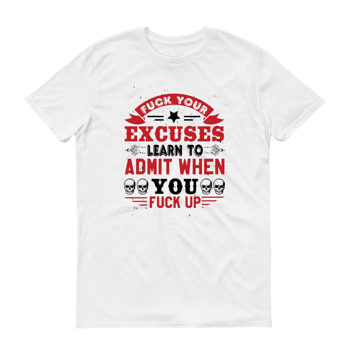 Fuck your excuses skull  Unisex T-Shirt