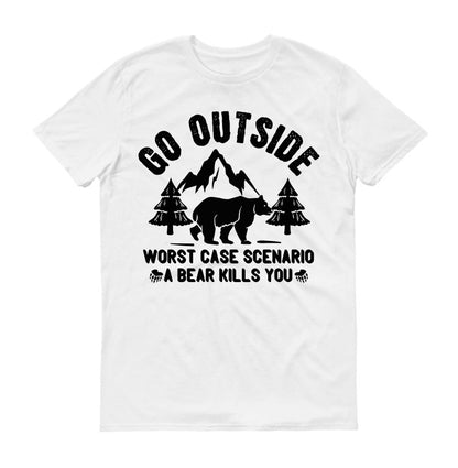 Go outside worst case scenario a bear kills you  Unisex T-Shirt