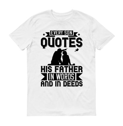 Every son quotes his father, in words and in deeds Father's day Unisex T-Shirt