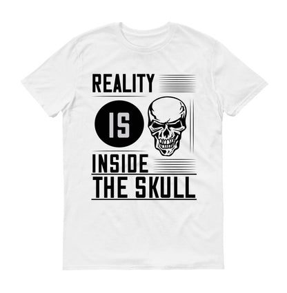 Reality is inside the skull Unisex T-Shirt