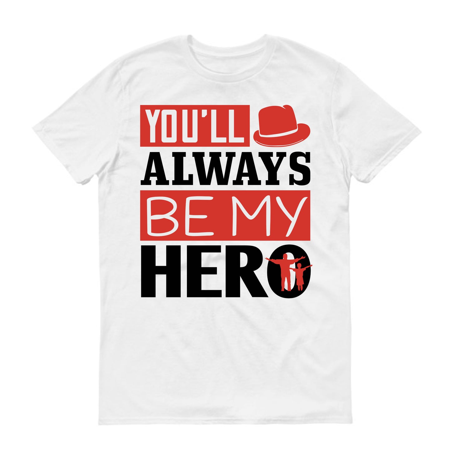 You’ll always be my hero Father's day Unisex T-Shirt